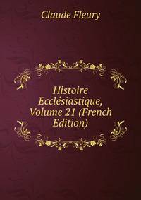 Histoire Ecclesiastique, Volume 21 (French Edition)