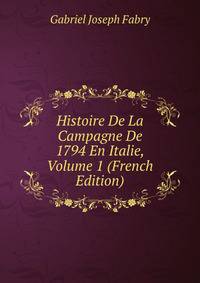 Histoire De La Campagne De 1794 En Italie, Volume 1 (French Edition)