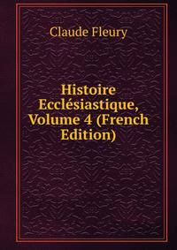 Histoire Ecclesiastique, Volume 4 (French Edition)
