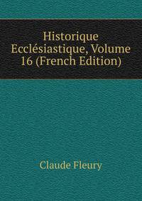 Historique Ecclesiastique, Volume 16 (French Edition)