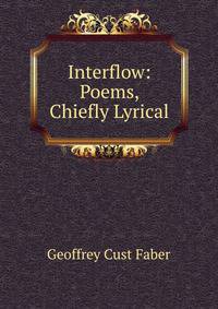 Interflow: Poems, Chiefly Lyrical