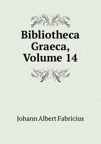 Bibliotheca Graeca, Volume 14
