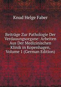 Beitrage Zur Pathologie Der Verdauungsorgane: Arbeiten Aus Der Medizinischen Klinik in Kopenhagen, Volume 1 (German Edition)