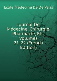 Journal De Medecine, Chirurgie, Pharmacie, Etc, Volumes 21-22 (French Edition)