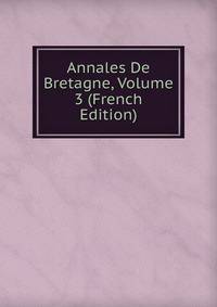 Annales De Bretagne, Volume 3 (French Edition)