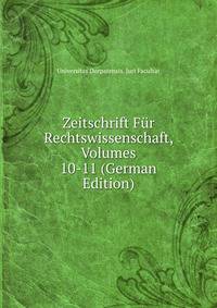 Zeitschrift Fur Rechtswissenschaft, Volumes 10-11 (German Edition)