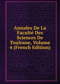 Annales De La Faculte Des Sciences De Toulouse, Volume 4 (French Edition)