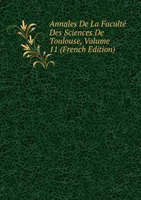 Annales De La Faculte Des Sciences De Toulouse, Volume 11 (French Edition)