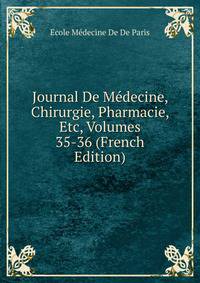 Journal De Medecine, Chirurgie, Pharmacie, Etc, Volumes 35-36 (French Edition)