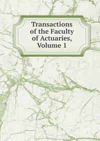 Transactions of the Faculty of Actuaries, Volume 1