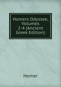 Homers Odyssee, Volumes 2-4 (Ancient Greek Edition)