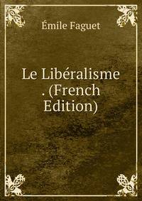 Le Liberalisme . (French Edition)