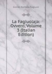 La Fagiuolaja: Ovvero, Volume 3 (Italian Edition)