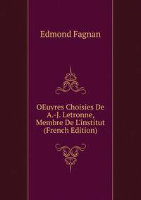 OEuvres Choisies De A.-J. Letronne, Membre De L'institut (French Edition)