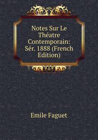 Notes Sur Le Theatre Contemporain: Ser. 1888 (French Edition)
