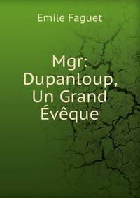 Mgr: Dupanloup, Un Grand Eveque
