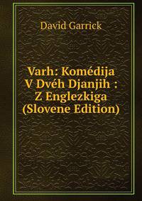 Varh: Komedija V Dveh Djanjih : Z Englezkiga (Slovene Edition)