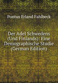 Der Adel Schwedens (Und Finlands): Eine Demographische Studie (German Edition)