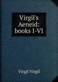 Virgil's Aeneid: books I-VI