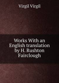 Works With an English translation by H. Rushton Fairclough
