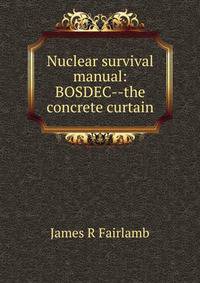 Nuclear survival manual: BOSDEC--the concrete curtain