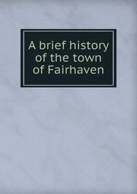 A brief history of the town of Fairhaven