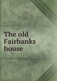 The old Fairbanks house