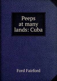 Peeps at many lands: Cuba.