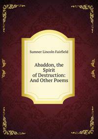 Abaddon, the Spirit of Destruction: And Other Poems