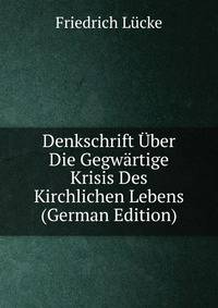 Denkschrift Uber Die Gegwartige Krisis Des Kirchlichen Lebens (German Edition)