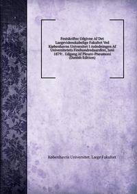 Festskrifter Udgivne Af Det Laegevidenskabelige Fakultet Ved Kjobenhavns Universitet I Anledningen Af Universitetets Firehundredaarsfest, Juni 1879: . Udgang Af Pleuro-Pneumoni (Danish Edition)