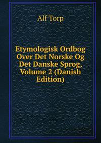 Etymologisk Ordbog Over Det Norske Og Det Danske Sprog, Volume 2 (Danish Edition)