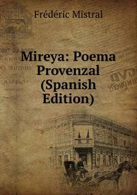 Mireya: Poema Provenzal (Spanish Edition)