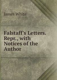 Falstaff's Letters. Repr., with Notices of the Author