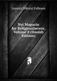 Nyt Magazin for Religionsl?rere, Volume 8 (Danish Edition)