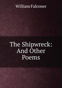 The Shipwreck: And Other Poems