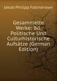 Gesammelte Werke: Bd. Politische Und Culturhistorische Aufsatze (German Edition)