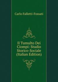 Il Tumulto Dei Ciompi: Studio Storico-Sociale (Italian Edition)