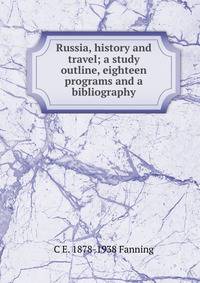 Russia, history and travel; a study outline, eighteen programs and a bibliography
