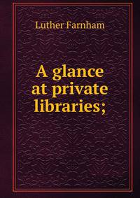 A glance at private libraries;