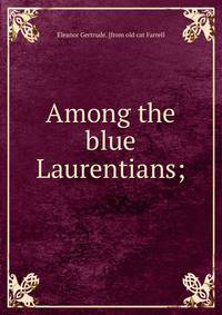 Among the blue Laurentians;