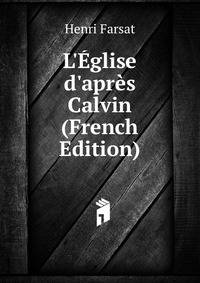 L'?glise d'apr?s Calvin (French Edition)