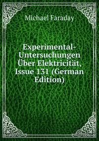 Experimental-Untersuchungen Uber Elektricitat, Issue 131 (German Edition)