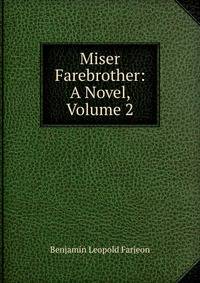 Miser Farebrother: A Novel, Volume 2