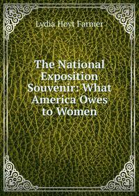 The National Exposition Souvenir: What America Owes to Women