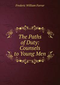 The Paths of Duty: Counsels to Young Men