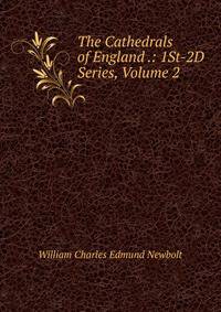 The Cathedrals of England .: 1St-2D Series, Volume 2