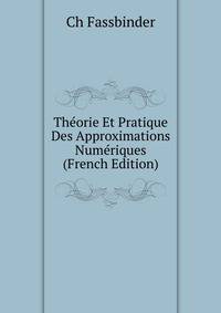 Theorie Et Pratique Des Approximations Numeriques (French Edition)