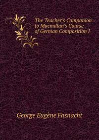The Teacher's Companion to Macmillan's Course of German Composition I .