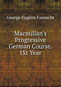 Macmillan's Progressive German Course. 1St Year